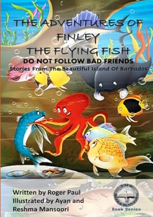 The Adventures of Finley the Flying Fish: Do Not Follow Bad Friends