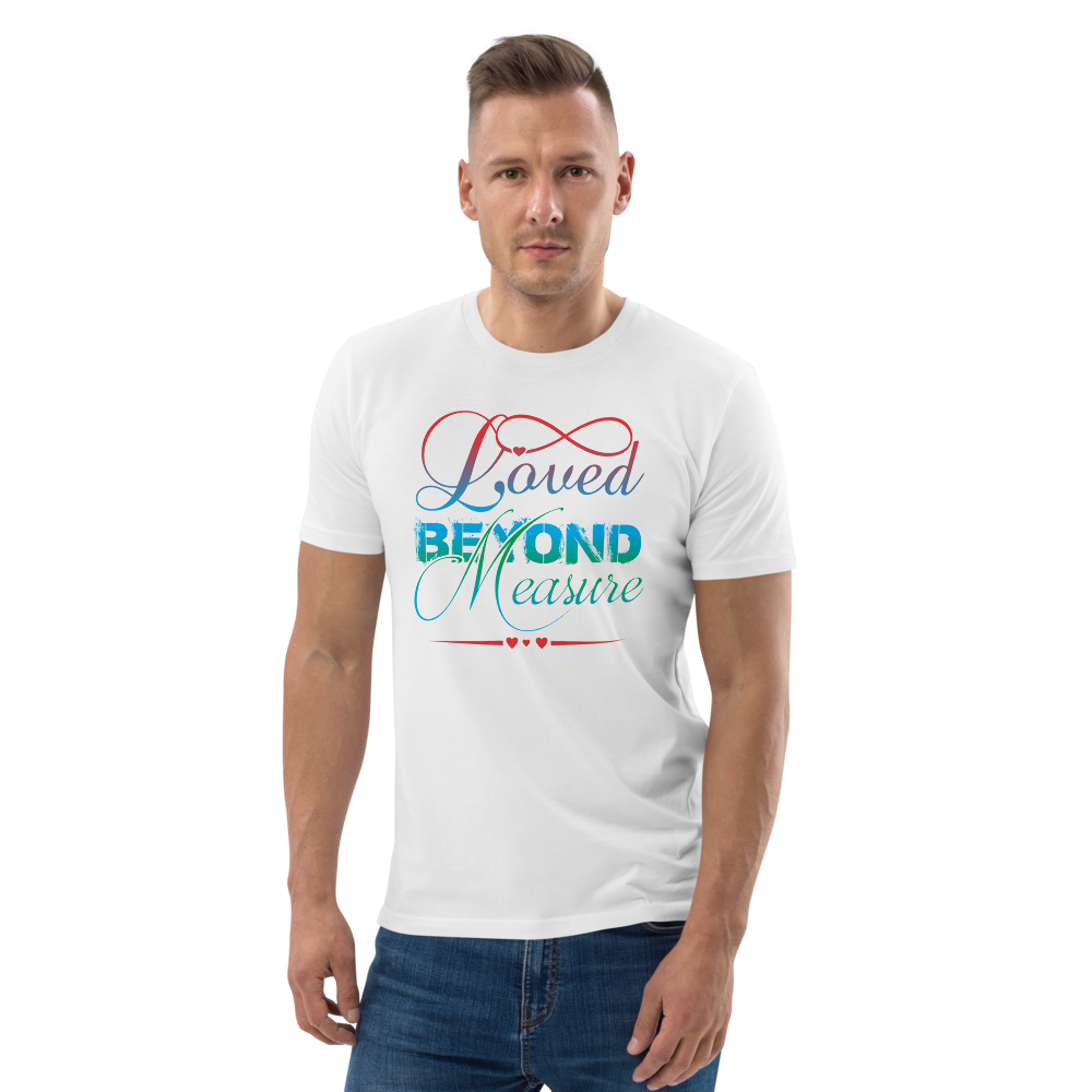 Loved Beyond Measure Unisex organic cotton t-shirt